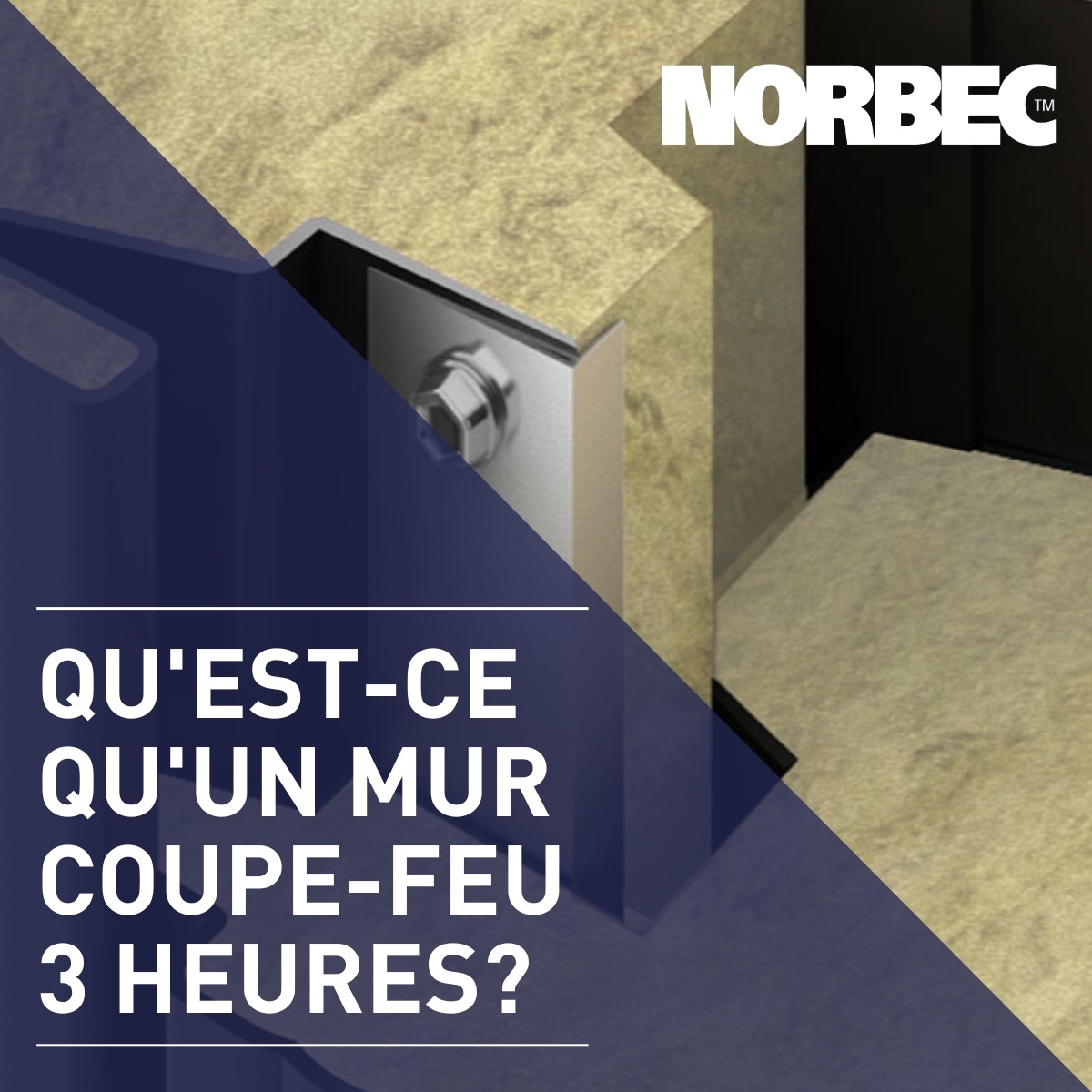 Mur coupe-feu 3 heures : Qu’est-ce que c’est et pourquoi est-ce important?